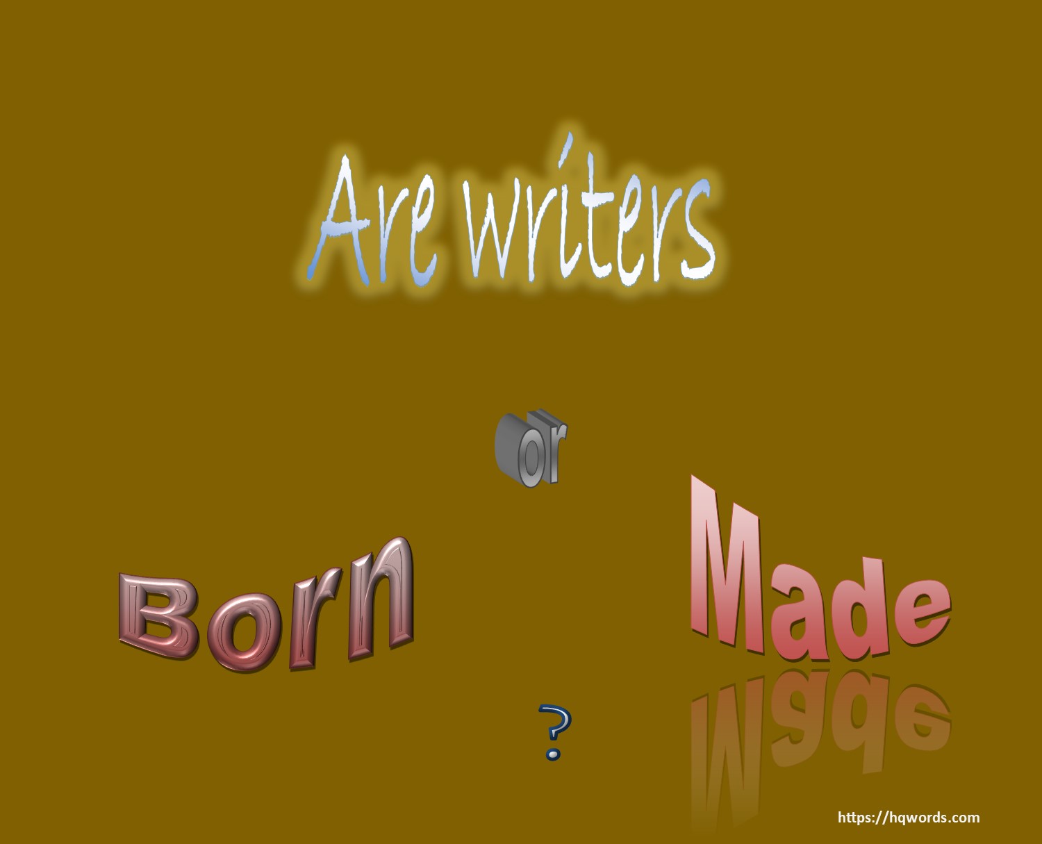 Are writers born or made